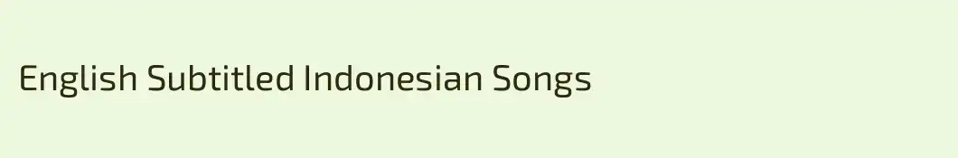 English Subtitled Indonesian Songs